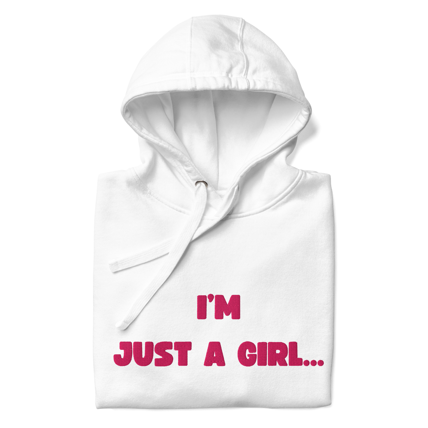 I'm Just A Girl Hoodie (Embroidered)